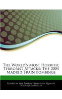 The World's Most Horrific Terrorist Attacks: The 2004 Madrid Train Bombings