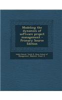 Modeling the Dynamics of Software Project Management: (English)