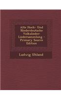 Alte Hoch- Und Niederdeutsche Volkslieder: Liedersammlung: Liedersammlung