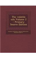 The Volatile Oils Volume 2