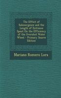 The Effect of Submergence and the Length of Entrance Spout on the Efficiency of the Overshot Water Wheel