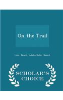On the Trail - Scholar's Choice Edition