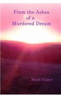 From the Ashes of a Murdered Dream
