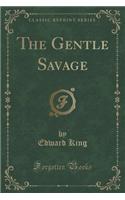 The Gentle Savage (Classic Reprint)