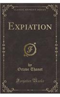 Expiation (Classic Reprint)