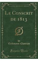 Le Conscrit de 1813 (Classic Reprint)