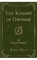 The Knight of Gwynne, Vol. 2 of 2 (Classic Reprint)