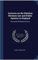 Lectures on the Relation Between law and Public Opinion in England: During the Nineteenth Century
