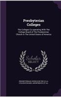 Presbyterian Colleges: The Colleges Co-Operating with the College Board of the Presbyterian Church in the United States of America