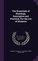 Essentials of Histology, Descriptive and Practical. For the use of Students