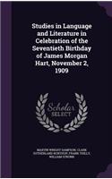 Studies in Language and Literature in Celebration of the Seventieth Birthday of James Morgan Hart, November 2, 1909