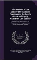 The Records of the Society of Gentlemen Practisers in the Courts of Law and Equity, Called the Law Society