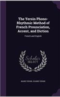 The Yersin Phono-Rhythmic Method of French Prounciation, Accent, and Diction: French and English