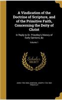 A Vindication of the Doctrine of Scripture, and of the Primitive Faith, Concerning the Deity of Christ