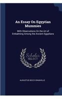 An Essay On Egyptian Mummies