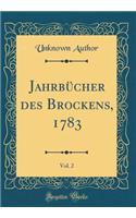 Jahrbï¿½cher Des Brockens, 1783, Vol. 2 (Classic Reprint)