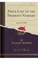 Price List of the Fremont Nursery: Season of 1930 (Classic Reprint)