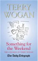 Something for the Weekend: The Collected Columns of Sir Terry Wogan