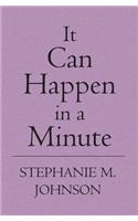 It Can Happen in a Minute