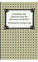 Enchiridion and Selections from the Discourses of Epictetus