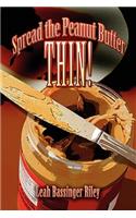 Spread the Peanut Butter Thin!: (English)