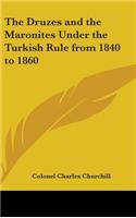 The Druzes and the Maronites Under the Turkish Rule from 1840 to 1860