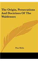 The Origin, Persecutions And Doctrines Of The Waldenses