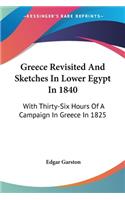 Greece Revisited And Sketches In Lower Egypt In 1840