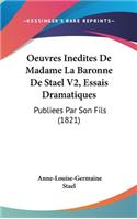 Oeuvres Inedites De Madame La Baronne De Stael V2, Essais Dramatiques