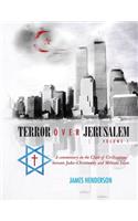 Terror Over Jerusalem: Volume 1: A Commentary on the Clash of Civilizations between Judeo-Christianity and Militant Islam