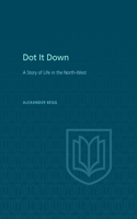Dot It Down: A Story of Life in the North-West(Heritage)