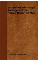 Lectures On Physiology, Zoology, And The Natural History Of Man