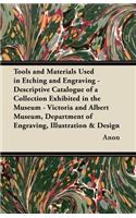 Tools and Materials Used in Etching and Engraving - Descriptive Catalogue of a Collection Exhibited in the Museum - Victoria and Albert Museum, Department of Engraving, Illustration & Design: (English)