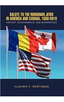 Salute to the Romanian Jews in America and Canada, 1850-2010