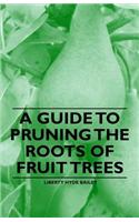 A Guide to Pruning the Roots of Fruit Trees