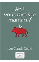 Ah ! Vous dirais-je maman !