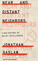 Near and Distant Neighbors: A New History of Soviet Intelligence