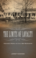 The Limits of Loyalty: Ordinary People in Civil War Mississippi