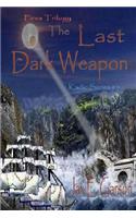 The Last Dark Weapon