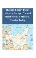 Russian Energy Policy vis-à-vis Europe: Natural Resources as a Means of Foreign Policy
