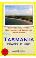 Tasmania Travel Guide: Sightseeing, Hotel, Restaurant & Shopping Highlights