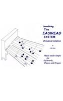 Easiread System of Musical Notation: Music made simple for Keyboards, Pianos and Organs