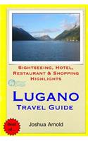 Lugano Travel Guide: Sightseeing, Hotel, Restaurant & Shopping Highlights