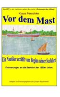 Vor dem Mast - ein Nautiker erzaehlt vom Beginn seiner Seefahrt: Band 41 in der maritimen gelben Buchreihe bei Juergen Ruszkowski