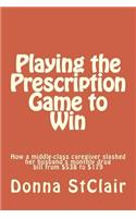 Playing the Prescription Game to Win