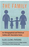 Family - An Ethnographical and Historical Outline with Descriptive Notes, Planned as a Text-Book for the Use of College Lecturers and of Directors of Home-Reading Clubs