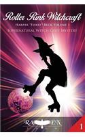 Roller Rink Witchcraft: Supernatural Witch Cozy Mystery(Harper "foxxy" Beck)