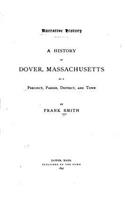 Narrative History, A History of Dover, Massachusetts, as a Precinct, Parish, District, and Town: (English)