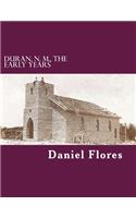 Duran, N. M., The Early Years
