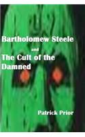 Bartholomew Steele and The Cult of the Damned